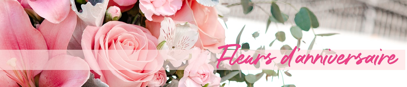Livraison de fleurs d’anniversaire – Envoyez des fleurs pour un anniversaire